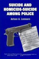 Suicide and Homicide-Suicide Among Police di Antoon A. Leenaars, Dale A. Lund edito da Baywood Publishing Company Inc
