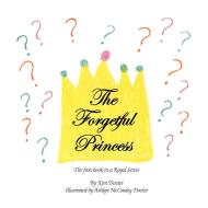 The Forgetful Princess di Kim L Dozier edito da MKADesigns