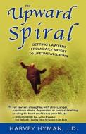 The Upward Spiral di Harvey Hyman J. D. edito da Lawyers' Wellbeing, Incorporated