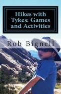 Hikes with Tykes: Games and Activities di Rob Bignell edito da ATISWINIC PR