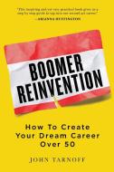 Boomer Reinvention di John Tarnoff edito da Reinvention Press