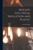 Molded Electrical Insulation and Plastic di Emile Hemming edito da LEGARE STREET PR