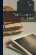 The Curse of Kehama di Anonymous edito da LEGARE STREET PR