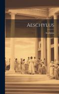 Aeschylus di Aeschylus edito da LEGARE STREET PR