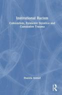 Institutional Racism di Shamila Ahmed edito da Taylor & Francis Ltd