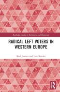 Radical Left Voters In Western Europe di Raul Gomez, Luis Ramiro edito da Taylor & Francis Ltd