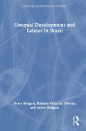 Unequal Development And Labour In Brazil di Gerry Rodgers, Roberto Veras de Oliveira, Janine Rodgers edito da Taylor & Francis Ltd