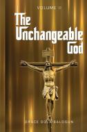 The Unchangeable God Volume II di Grace Dola Balogun edito da Grace Dola Balogun - Grace Religious Books Publish