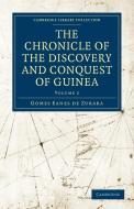 The Chronicle of the Discovery and Conquest of Guinea di Gomes Eanes De Zurara, Zurara Gomes Eanes De edito da Cambridge University Press