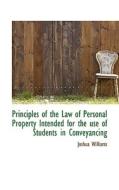 Principles Of The Law Of Personal Property Intended For The Use Of Students In Conveyancing di Joshua Williams edito da Bibliolife