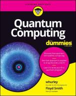 Quantum Computing for Dummies di William Hurley edito da FOR DUMMIES