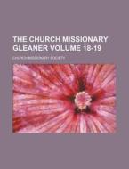 The Church Missionary Gleaner Volume 18-19 di Church Missionary Society edito da Rarebooksclub.com