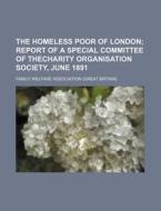 The Homeless Poor of London di Family Welfare Association edito da Rarebooksclub.com