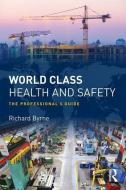 World Class Health and Safety di Richard Byrne edito da Taylor & Francis Ltd