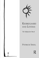 Kierkegaard and Levinas di Patrick Sheil edito da Taylor & Francis Ltd