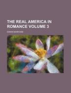 The Real America In Romance 3 di Edwin Markham edito da Rarebooksclub.com