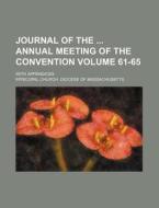 Journal Of The Annual Meeting Of The Con di Convention, Episcopal Church Massachusetts edito da Rarebooksclub.com