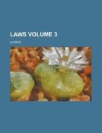 Laws Volume 3 di Illinois edito da Rarebooksclub.com