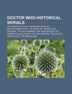 Doctor Who historical serials di Source Wikipedia edito da Books LLC, Reference Series