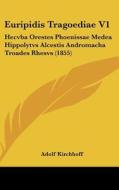 Euripidis Tragoediae V1: Hecvba Orestes Phoenissae Medea Hippolytvs Alcestis Andromacha Troades Rhesvs (1855) di Adolf Kirchhoff edito da Kessinger Publishing