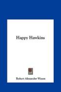 Happy Hawkins di Robert Alexander Wason edito da Kessinger Publishing