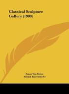 Classical Sculpture Gallery (1900) edito da Kessinger Publishing