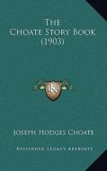 The Choate Story Book (1903) di Joseph Hodges Choate edito da Kessinger Publishing