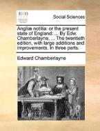 Angliae Notitia di Edward Chamberlayne edito da Gale Ecco, Print Editions