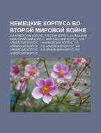 Nemetskie Korpusa Vo Vtoroi Mirovoi Vo di Istochnik Wikipedia edito da Books LLC, Wiki Series