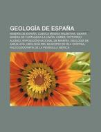 Geología de España di Fuente Wikipedia edito da Books LLC, Reference Series