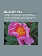 Italiensk Film: Italienske Filmer, Itali di Kilde Wikipedia edito da Books LLC, Wiki Series