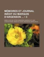 Memoires Et Journal Inedit Du Marquis D'argenson (3) di Rene-Louis De Voyer Argenson edito da General Books Llc