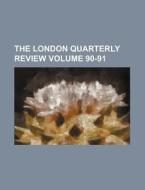 The London Quarterly Review Volume 90-91 di Books Group edito da Rarebooksclub.com