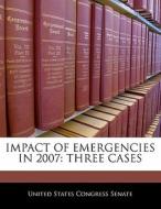 Impact Of Emergencies In 2007: Three Cases edito da Bibliogov