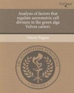 Analysis of Factors That Regulate Asymmetric Cell Division in the Green Alga Volvox Carteri. di Valeria Pappas edito da Proquest, Umi Dissertation Publishing