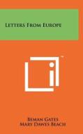 Letters from Europe di Beman Gates edito da Literary Licensing, LLC