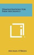 Demonstrations for Farm Mechanics di Michael O'Brien edito da Literary Licensing, LLC