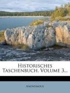 Historisches Taschenbuch, Volume 3... di Anonymous edito da Nabu Press