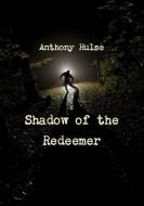 Shadow of the Redeemer di Anthony Hulse edito da Lulu.com