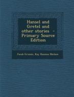 Hansel and Gretel and Other Stories di Jacob Ludwig Carl Grimm, Kay Rasmus Nielsen edito da Nabu Press