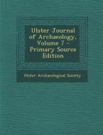 Ulster Journal of Archaeology, Volume 7 - Primary Source Edition edito da Nabu Press