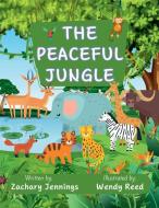 The Peaceful Jungle di Zachary Jennings edito da Lulu.com