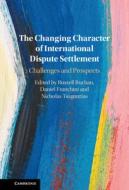 The Changing Character Of International Dispute Settlement edito da Cambridge University Press