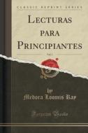 Lecturas Para Principiantes, Vol. 1 (classic Reprint) di Medora Loomis Ray edito da Forgotten Books