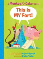 This Is My Fort! (Monkey and Cake) di Drew Daywalt edito da ORCHARD BOOKS