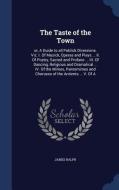 The Taste Of The Town di James Ralph edito da Sagwan Press