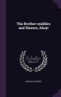 The Brother-middies And Slavers, Ahoy! di Arthur Lee Knight edito da Palala Press
