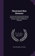 Illustrated Skin Diseases di William Samuel Gottheil edito da Palala Press