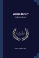 Grecian History: An Outline Sketch di JAMES RICHARD JOY edito da Lightning Source Uk Ltd