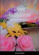 Love Blossoms di Pamela Clayfield edito da Lulu.com